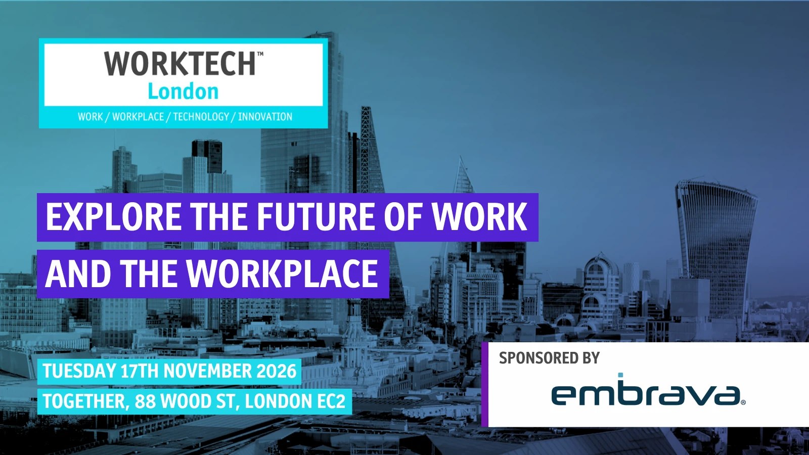 WORKTECH London, sponsored by Embrava: Tuesday 17th November 2026, Together, 88 Wood St, London EC2